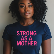 Load image into Gallery viewer, Strong As A Mother