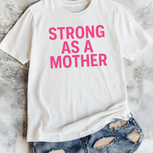 Load image into Gallery viewer, Strong As A Mother