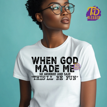 Load image into Gallery viewer, When GOD made me