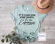 Load image into Gallery viewer, If it costs you your peace its too expensive