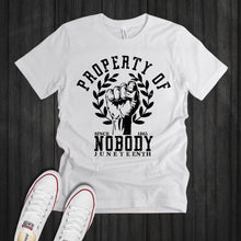Load image into Gallery viewer, Juneteenth Property Of Nobody
