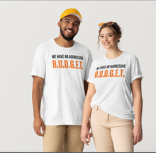 Load image into Gallery viewer, Aggressive B.U.D.G.E.T Shirt

