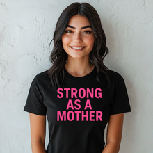Load image into Gallery viewer, Strong As A Mother
