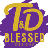 T & D Blessed Designs