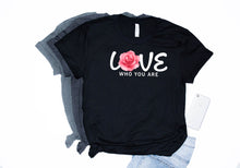 Load image into Gallery viewer, Love who you are
