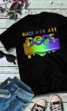 Load image into Gallery viewer, Black Men Are Dope
