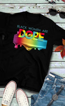 Load image into Gallery viewer, Black Women Are Dope
