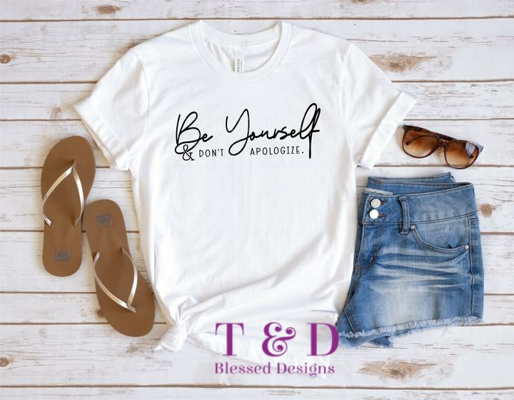 Be Yourself & Don't apologize